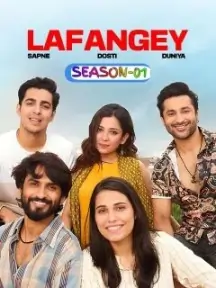 Lafangey – Sapne – Dosti – Duniya S01 (2025) Hindi Full Web Series Vegamovies Lafangey – Sapne – Dosti – Duniya S01 (2025) Hindi Full Web Series Vegamovies